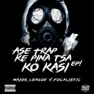 ASE TRAP KE PINA TSA KO KASI BY Major League X Focalistic